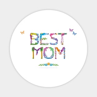 Best Mom - tropical wordart Magnet